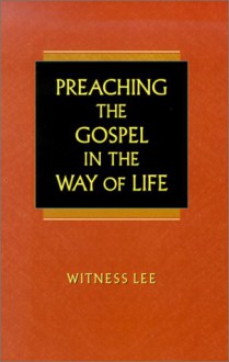 Preaching the Gospel in the Way of Life - Witness Lee