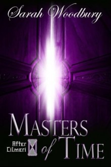 Masters of Time (The After Cilmeri Series) (Volume 10) - Sarah Woodbury