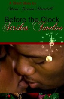 Before the Clock Strikes Twelve (Shortie) - Shani Greene-Dowdell