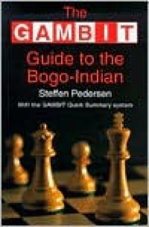 Gambit Guide to the Bogo-Indian - Steffen Pedersen