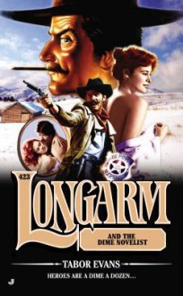 Longarm and the Dime Novelist - Tabor Evans