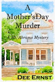 A Mother's Day Murder (Mt. Abrams Mysteries Book 1) - Dee Ernst