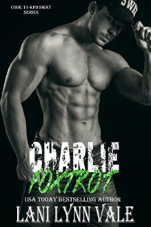 Charlie Foxtrot (Code 11- KPD SWAT Book 5) - Lani Lynn Vale