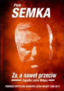 Za, a nawet przeciw - Piotr Semka