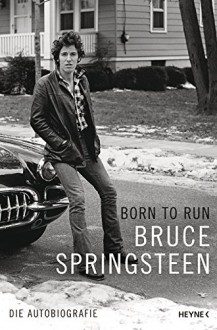 Born to Run: Die Autobiografie - Bruce Springsteen, Teja Schwaner, Alexander Wagner, Urban Hofstetter, Daniel Müller