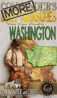 More Commander's Lost Treasures You Can Find In the State of Washington - Commander Pulitzer, Cacheology Society and Institute of the United Kingdom, Cacheology Society of America, National Treasure Society, Christopher Cline, Baron Hutton Pulitzer