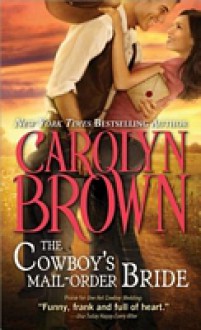 The Cowboy's Mail Order Bride - Carolyn Brown