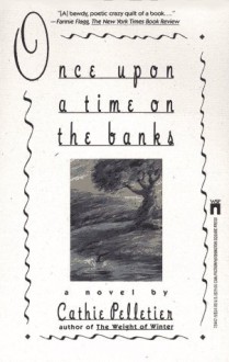 Once Upon a Time on the Banks - Cathie Pelletier