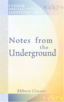 Notes From The Underground - Fyodor Dostoyevsky, Constance Garnett