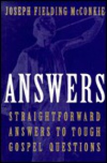 Answers: Straightforward Answers to Tough Gospel Questions - Joseph Fielding McConkie