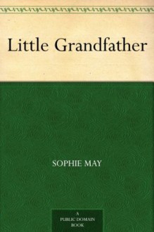 Little Grandfather - Sophie May