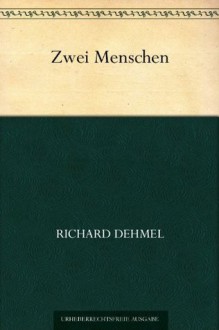 Zwei Menschen (German Edition) - Richard Dehmel