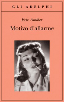 Motivo d'allarme - Eric Ambler, Franco Salvatorelli