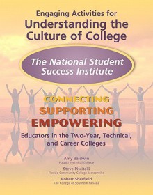 Engaging Activities for Understanding the Culture of College: The National Student Success Institute: Connecting, Supporting, and Empowering Educators in the Two-Year, Technical, and Career Colleges - Amy Baldwin, Robert Sherfield, Stephen V. Piscitelli