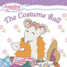 Angelina Ballerina: The Costume Ball - Katharine Holabird, Helen Craig