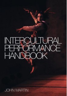 The Intercultural Performance Handbook - John Martin