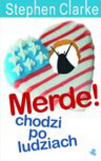 Merde! chodzi po ludziach - Stephen Clarke