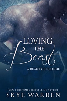 Loving the Beast: A Beauty Epilogue - Skye Warren