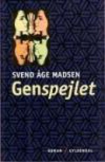 Genspejlet - Svend Åge Madsen