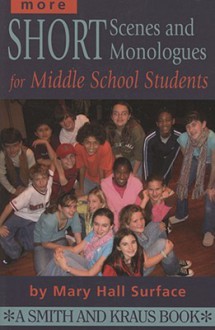 More Short Scenes and Monologues for Middle School Students: Inspired by Literature, Social Studies, and Real Life (Young Actor Series) (Young Actor Series) - Mary Hall Surface