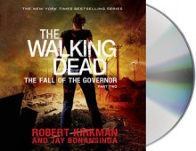 The Walking Dead: The Fall of the Governor: Part Two - Robert Kirkman, Jay Bonansinga, Fred Berman