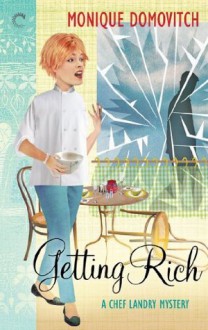 Getting Rich (A Chef Landry Mystery) - Monique Domovitch