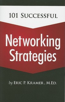 101 Successful Networking Strategies - Eric Kramer