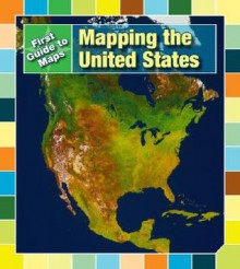 Mapping The United States (First Guide To Maps) - Marta Segal Block