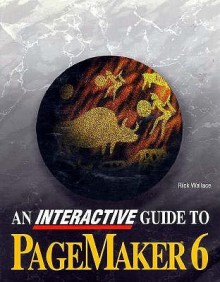 Interactive Guide to PageMaker 6 - Rick Wallace