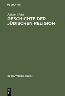 Geschichte Der Judischen Religion - Johann Maier