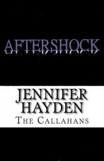 Aftershock: The Callahans Book 3 (Volume 3) - Jennifer Hayden