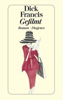 Gefilmt. Roman - Dick Francis