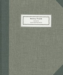 Henry Frank: Father Photographer 1890-1976 - Robert Frank, François-Marie Banier, Henry Frank