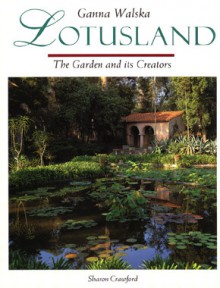 Ganna Walska Lotusland: The Garden And Its Creators - Sharon Crawford