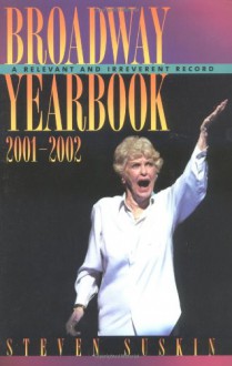 Broadway Yearbook 2001-2002: A Relevant and Irreverent Record - Steven Suskin