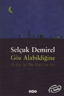 Göz Alabildiğine / As Far As The Eye Can See - Selçuk Demirel