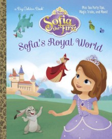 Sofia's Royal World (Disney Junior: Sofia the First) (a Big Golden Book) - Andrea Posner-Sanchez, Grace Lee, Disney Storybook Artists