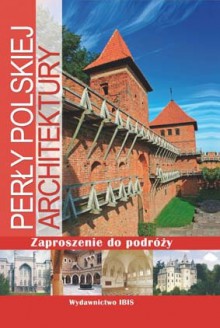 Zaproszenie do podróży. Perły polskiej architektury - Robert Kunkel