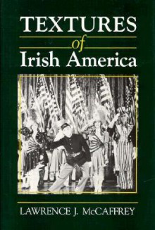 Textures of Irish America - Lawrence J. McCaffrey