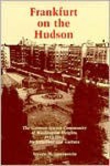 Frankfurt on the Hudson: The German Jewish Community of Washington Heights, 1933-82, Its Structure and Culture - Steven M. Lowenstein