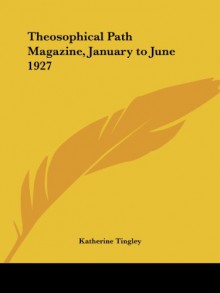 Theosophical Path Magazine, January to June 1927 - Katherine Tingley