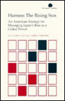 Harness the Rising Sun: An American Strategy for Managing Japan's Rise as a Global Power - Joseph S. Nye Jr.