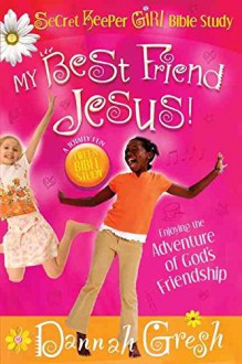 [(My Best Friend Jesus! : A Secret Keeper Girl Bible Study: How to Meditate on God's Truth about Friendship)] [By (author) Dannah Gresh] published on (November, 2008) - Dannah Gresh