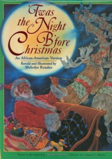 'Twas the Night B'Fore Christmas: An African-American Version - Melodye Rosales, Clement C. Moore