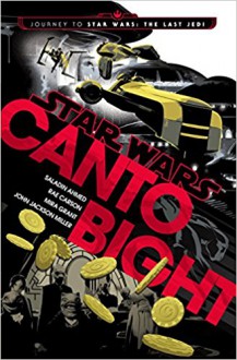 Canto Bight (Star Wars): Journey to Star Wars: The Last Jedi - Saladin Ahmed, Rae Carson, Mira Grant, John Jackson Miller