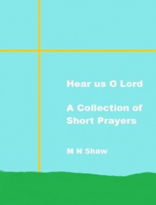 Hear us O Lord: A Collection of Short Prayers - Mark Shaw