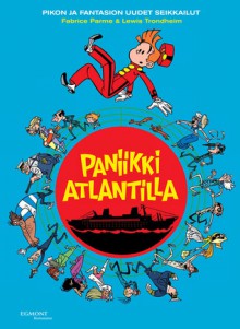 Paniikki Atlantilla (Pikon ja Fantasion uudet seikkailut, #4) - Fabrice Parme, Lewis Trondheim, Emilia Melasuo