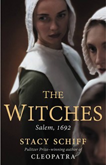 The Witches: Salem, 1692 - Stacy Schiff