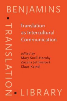 Translation As Intercultural Communication: Selected Papers From The Est Congress, Prague 1995 (Benjamins Translation Library, V. 20) - Zuzana Jettmarová