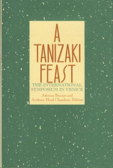 A Tanizaki Feast: The International Symposium In Venice - Adriana Boscaro